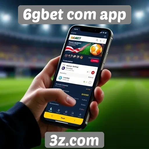 Benefícios do 6gbet com app para apostadores